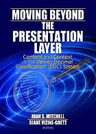 Moving beyond the presentation layer : content and context in the Dewey decimal classification (DDC) system