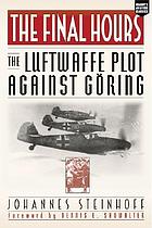 The final hours : a German jet pilot plots against Goering