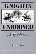Knights unhorsed : internal conflict in a gilded age social movement