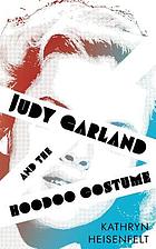 Judy Garland and the hoodoo costume : an original story featuring Judy Garland, famous Metro-Goldwyn-Mayer motion picture star, as the heroine
