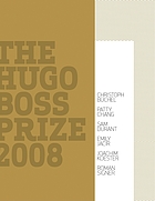 The Hugo Boss Prize 2008 : [Christoph Büchel, Patty Chang, Sam Durant, Emily Jacir, Joachim Koester, Roman Signer