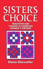 Sister's choice : tradition and change in American women's writing