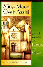 The sun & moon over Assisi : a personal encounter with Francis & Clare