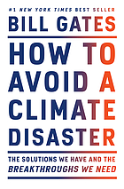 How to avoid a climate disaster : the solutions we have and the breakthroughs we need