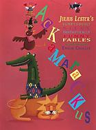 Ackamarackus : Julius Lester's sumptuously silly fantastically funny fables