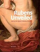 Rubens unveiled : notes on the master's painting technique : catalogue of the Rubens paintings in the Antwerp Museum