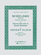 Schelomo (Solomon). Hebraic rhapsody for violoncello solo and full orchestra