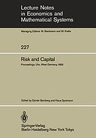 Risk and capital : proceedings of the 2nd Summer Workshop on Risk and Capital held at the University of Ulm, West Germany, June 20-24, 1983