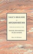 Sale's brigade in Afghanistan, with an account of the seisure and defence of Jellalabad