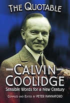 The quotable Calvin Coolidge : sensible words for a new century