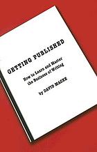 Getting published : how to learn and master the business of writing