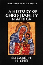 A history of Christianity in Africa : from antiquity to the present