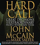 Hard call : great decisions and the extraordinary people who made them