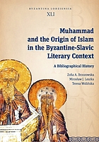 Muhammad and the origin of Islam in the Byzantine-Slavic literary context : a bibliographical history
