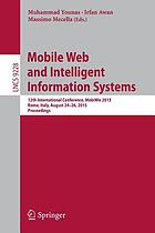Mobile Web and Intelligent Information Systems : 12th International Conference, MobiWis 2015, Rome, Italy, August 24-26, 2015, Proceedings