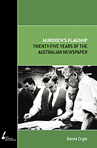 Murdoch's flagship : the first twenty-five years of the Australian newspaper