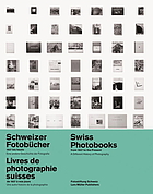 Schweizer Fotobücher 1927 bis heute : eine andere Geschichte der Fotografie