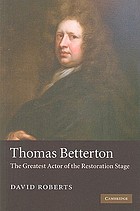 Thomas Betterton : the greatest actor of the Restoration stage