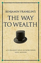 Benjamin Franklin's The way to wealth : a 52 brilliant ideas interpretation