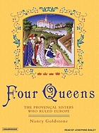 Four queens [the Provençal sisters who ruled Europe