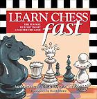 Learn chess fast : the fun way to start smart and master the game