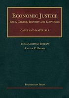 Economic justice : race, gender, identity and economics : cases and materials