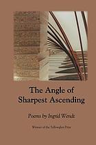 The angle of sharpest ascending : poems