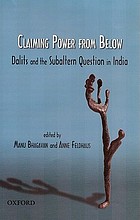 Claiming power from below : dalits and the subaltern question in India