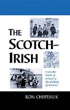 The Scotch-Irish : from the north of Ireland to the making of America