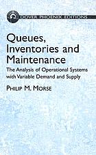 Queues, inventories and maintenance : the analysis of operational systems with variable demand and supply