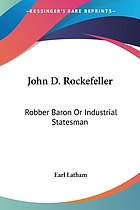 John D. Rockefeller, robber baron or industrial statesman
