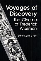 Voyages of discovery : the cinema of Frederick Wiseman