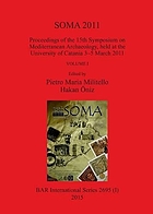SOMA 2011 : proceedings of the 15th Symposium on Mediterranean Archaeology, held at the University of Catania 3-5 March 2011
