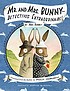 Mr. and Mrs. Bunny-- detectives extraordinaire! 