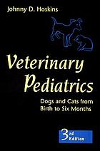Veterinary pediatrics : dogs and cats from birth to six months