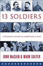 Thirteen soldiers : a personal history of Americans at war