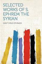 Select works of S. Ephrem the Syrian : translated out of the original Syriac, with notes and indices