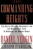 The commanding heights : the battle between government and the marketplace that is remaking the modern world