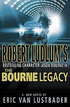 Robert Ludlum's Jason Bourne in The Bourne legacy : a novel