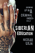 Siberian education : growing up in a criminal underworld 