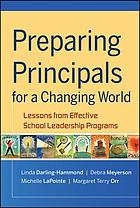 Preparing principals for a changing world : lessons from effective school leadership programs