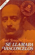 Se llamaba Vasconcelos : una evocación crítica