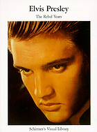 Elvis Presley : the rebel years : photographed during the fantastic years of the King of Rock 'n' Roll 1954-1960