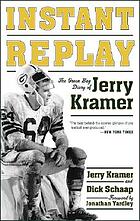 Instant replay; the Green Bay diary of Jerry Kramer