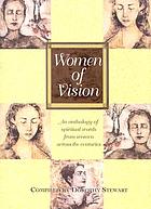 Women of vision : an anthology of spiritual words from women across the centuries