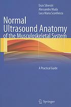 Normal ultrasound anatomy of the musculoskeletal system : a practical guide