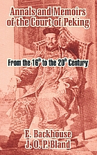 Annals and memoirs of the court of Peking : (from the 16th to the 20th century)