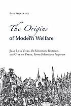 The origins of modern welfare : Juan Luis Vives, De subventione pauperum, and City of Ypres, Forma subventionis pauperum