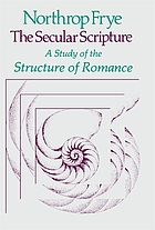 The secular scripture : a study of the structure of Romance