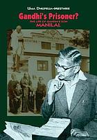 Gandhi's prisoner? : the life of Gandhi's son ManilalGandhi's prisonerGandhi's prisoner? : the life of Gandhi's son Manilal